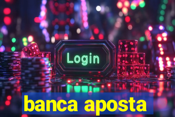 banca aposta